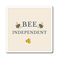 Square bee refrigerator magnet with 'BEE INDEPENDENT' text and honeycomb hexes