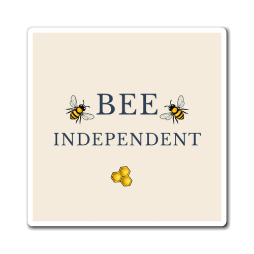 Square bee refrigerator magnet with 'BEE INDEPENDENT' text and honeycomb hexes