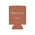 Rust can cooler sleeve with 'Born to Buzz' text, cutout side shape