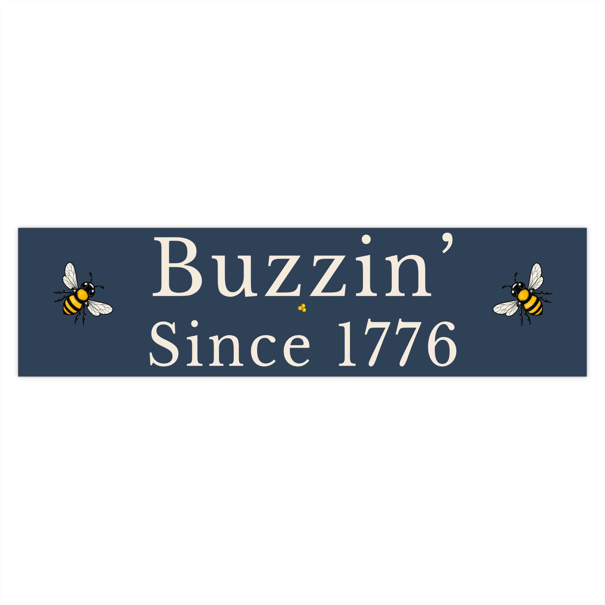 Rectangle bumper sticker, blue background with white 'Buzzin' Since 1776' and two bees